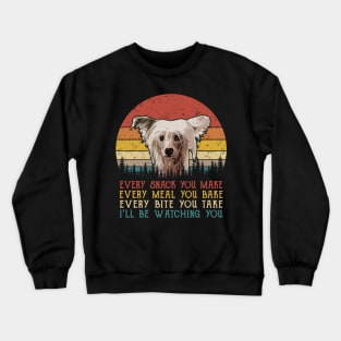 Retro Chinese Crested Every Snack You Make Every Meal You Bake Crewneck Sweatshirt